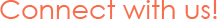 Connect with us!